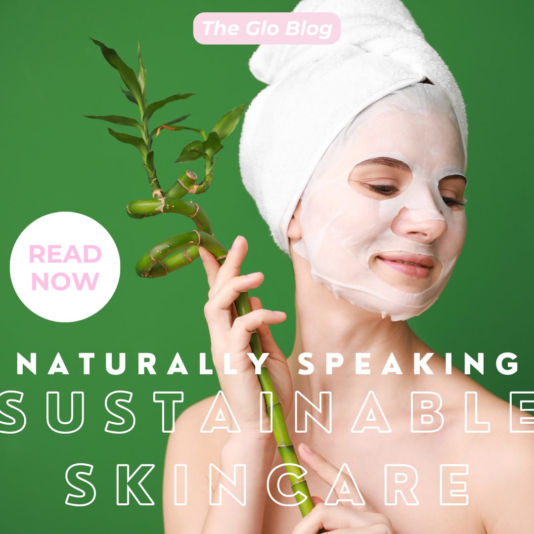 Sustainable Skincare: Why Your Choice Matters
